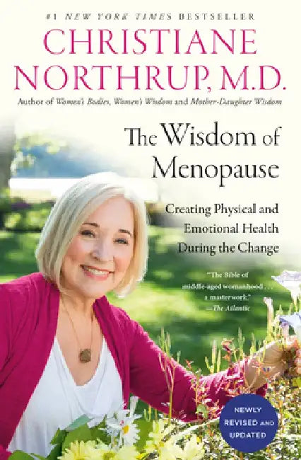 The Wisdom of Menopause (3rd Edition): Creating Physical and Emotional Health During the Change by Christiane Northrup