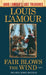 Fair Blows the Wind (Louis L'Amour's Lost Treasures) by Louis L'Amour