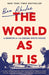 The World as It Is: A Memoir of the Obama White House by Ben Rhodes