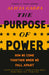 The Purpose of Power: How We Come Together When We Fall Apart by Alicia Garza