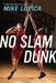 No Slam Dunk by Mike Lupica