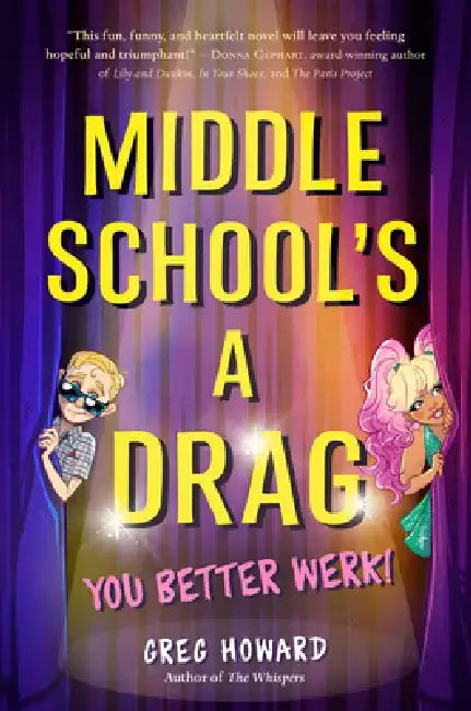 Middle School's a Drag, You Better Werk! by Greg Howard