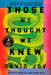 Those We Thought We Knew by David Joy