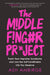 The Middle Finger Project: Trash Your Imposter Syndrome and Live the Unf*ckwithable Life You Deserve by Ash Ambirge