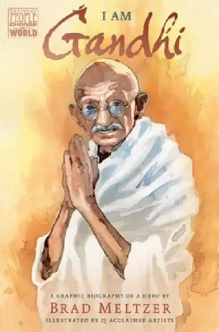 I Am Gandhi: A Graphic Biography of a Hero by Brad Meltzer