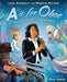 A is for Oboe: The Orchestra's Alphabet by Lera Auerbach