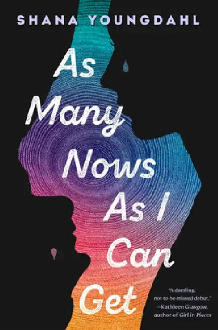As Many Nows as I Can Get by Shana Youngdahl