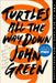 Turtles All the Way Down by John Green
