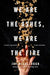 We Are the Ashes, We Are the Fire by Joy McCullough