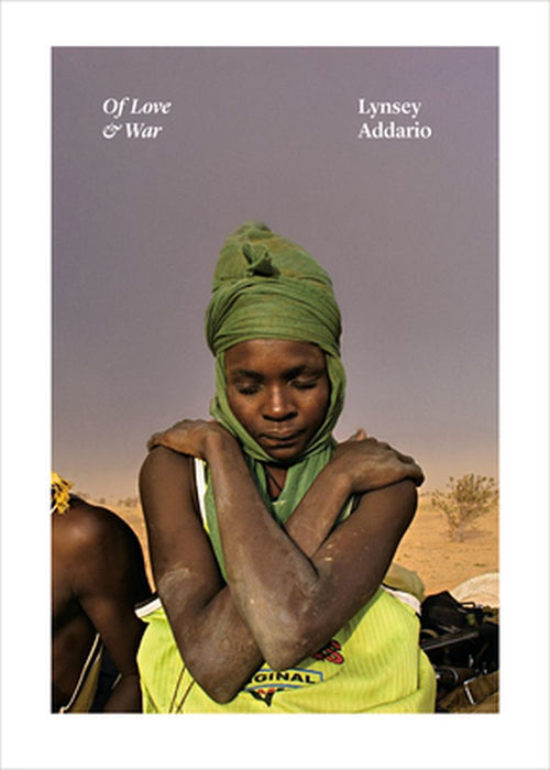 Of Love & War by Lynsey Addario