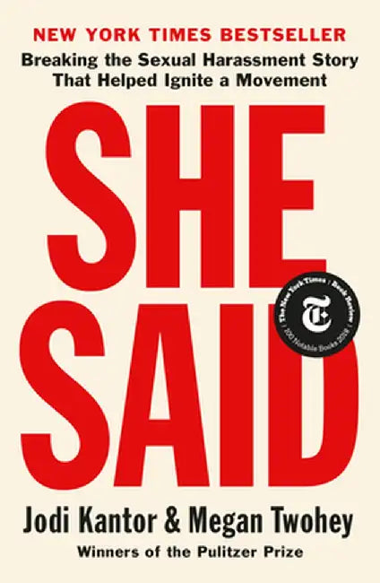 She Said: Breaking the Sexual Harassment Story That Helped Ignite a Movement by Jodi Kantor