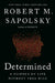Determined: A Science of Life Without Free Will by Robert M. Sapolsky
