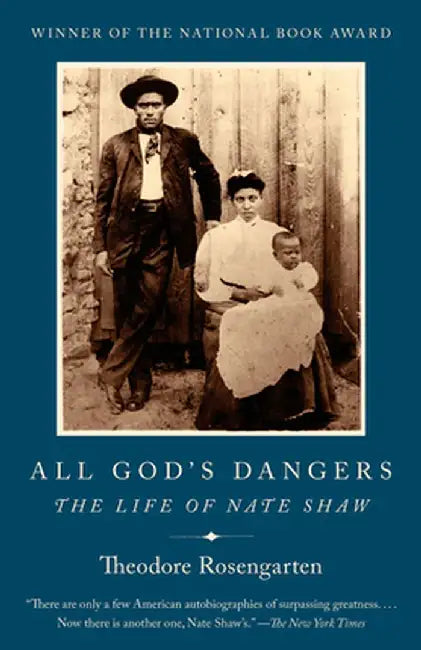 All God's Dangers: The Life of Nate Shaw by Theodore Rosengarten