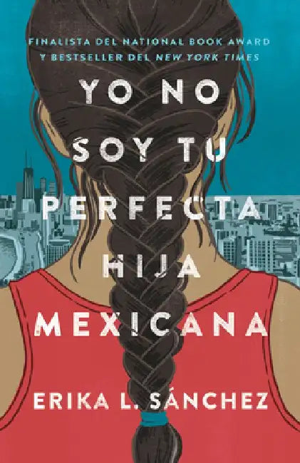 Yo No Soy Tu Perfecta Hija Mexicana by Erika L. Sanchez