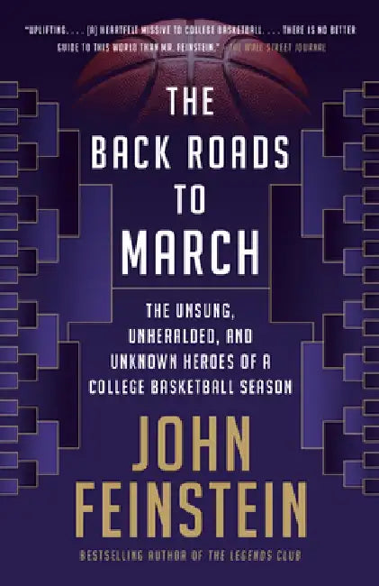 The Back Roads to March: The Unsung, Unheralded, and Unknown Heroes of a College Basketball Season by John Feinstein