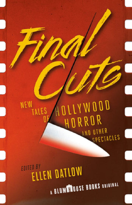 Final Cuts: New Tales of Hollywood Horror and Other Spectacles by Ellen Datlow