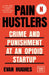 Pain Hustlers: Crime and Punishment at an Opioid Startup Originally Published as the Hard Sell by Evan Hughes