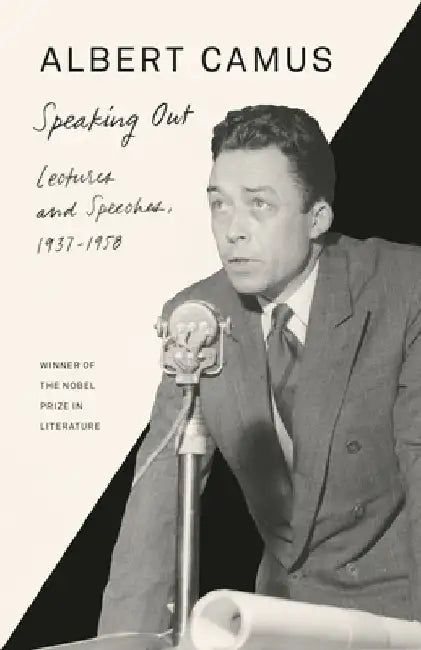 Speaking Out: Lectures and Speeches, 1937-1958 by Albert Camus