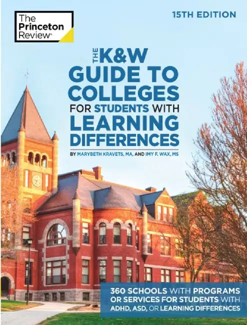 The K&w Guide to Colleges for Students with Learning Differences, 15th Edition: 325+ Schools with Programs or Services for Students with Adhd, Asd, or by The Princeton Review
