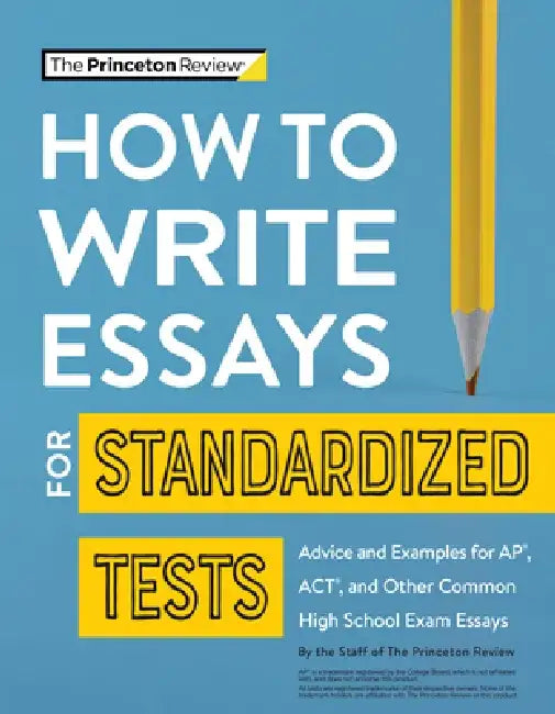 How to Write Essays for Standardized Tests: Tips, Techniques & Samples for Sat, ACT & AP Exam Essays by The Princeton Review