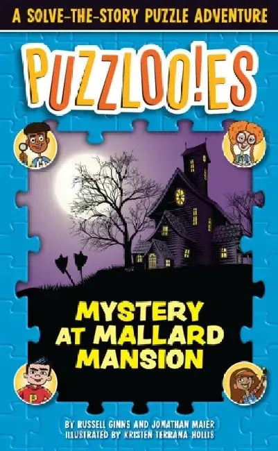 Puzzloonies!: Mystery at Mallard Mansion: A Solve-The-Story Puzzle Adventure by Russell Ginns