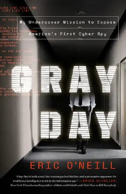 Gray Day Gray Day: My Undercover Mission to Expose America's First Cyber Spy My Undercover Mission to Expose America's First Cyber Spy by Eric O'Neill