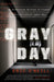 Gray Day Gray Day: My Undercover Mission to Expose America's First Cyber Spy My Undercover Mission to Expose America's First Cyber Spy by Eric O'Neill