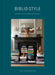 Bibliostyle: How We Live at Home with Books by Nina Freudenberger