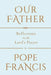 Our Father: Reflections on the Lord's Prayer by Pope Francis