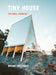 The Tiny House: Live Small, Dream Big by Brent Heavener