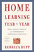 Home Learning Year by Year, Revised and Updated: How to Design a Creative and Comprehensive Homeschool Curriculum by Rebecca Rupp