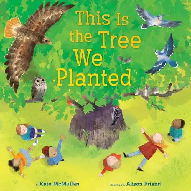 This Is the Tree We Planted by Kate McMullan