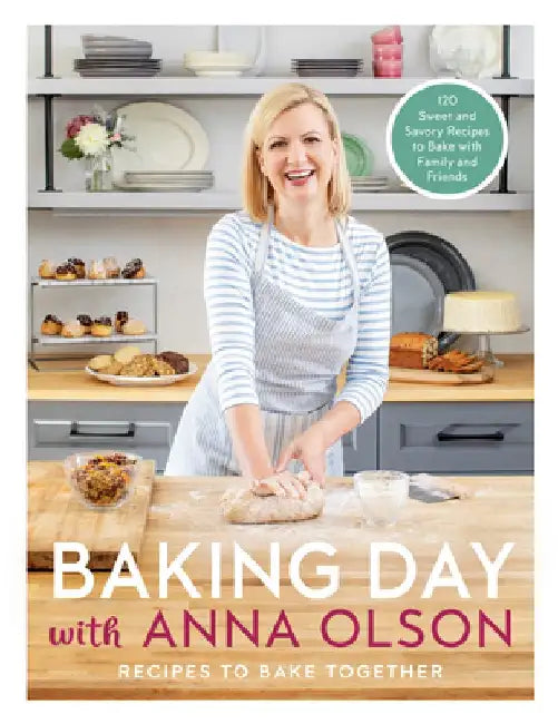 Baking Day with Anna Olson: Recipes to Bake Together by Anna Olson