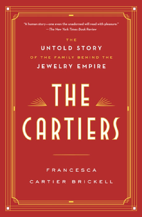 The Cartiers: The Untold Story of the Family Behind the Jewelry Empire