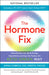 The Hormone Fix: Burn Fat Naturally, Boost Energy, Sleep Better, and Stop Hot Flashes, the Keto-Green Way by Anna Cabeca