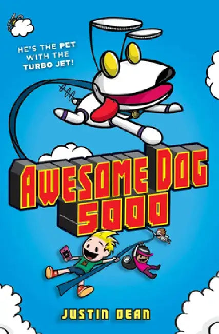 Awesome Dog 5000 (Book 1) by Justin Dean