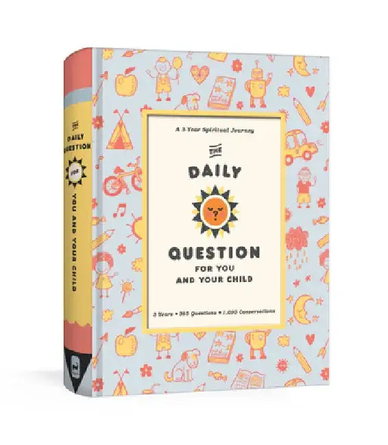 The Daily Question for You and Your Child: A Three-Year Spiritual Journal by Waterbrook