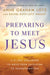 Preparing to Meet Jesus: A 21-Day Challenge to Move Your Faith from Salvation to Transformation by Anne Graham Lotz