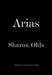 Arias by Sharon Olds