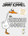 The Serious Goose by Jimmy Kimmel
