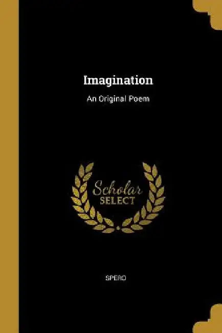 Imagination: An Original Poem by Spero