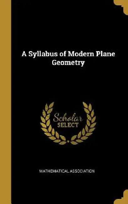 A Syllabus of Modern Plane Geometry by Mathematical Association