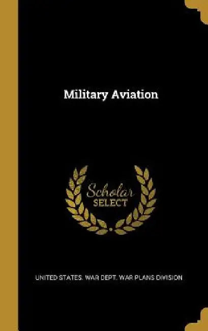 Military Aviation by Un States War Dept War Plans Division