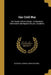 Our Civil War: Its Causes and Its Issues: a Discourse Delivered in the Baptist Church, Brookline, by Murdock John N. (John Nelson)