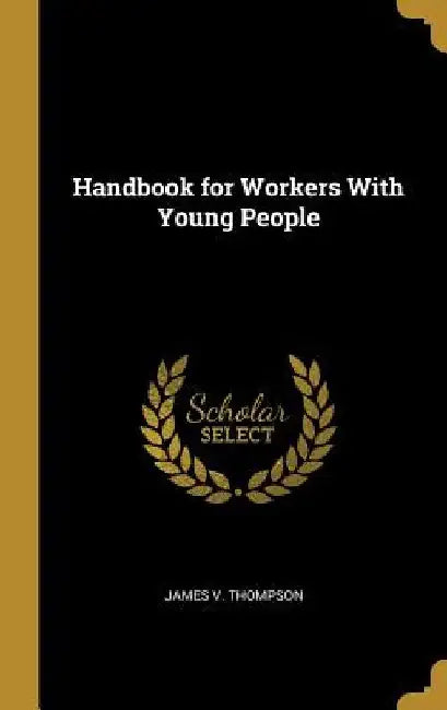 Handbook for Workers With Young People by James V. Thompson