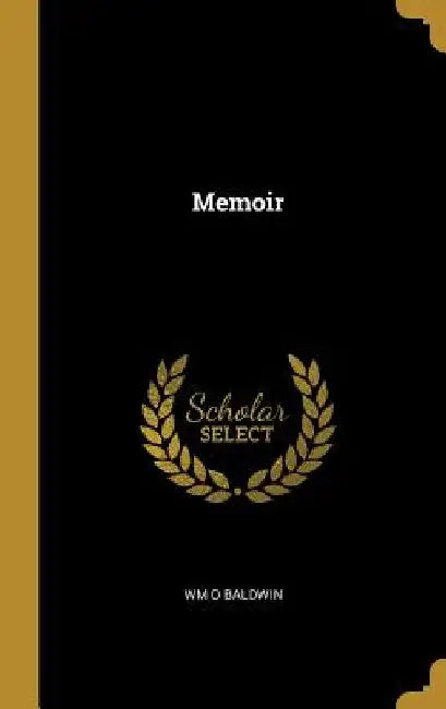 Memoir by Wm O. Baldwin