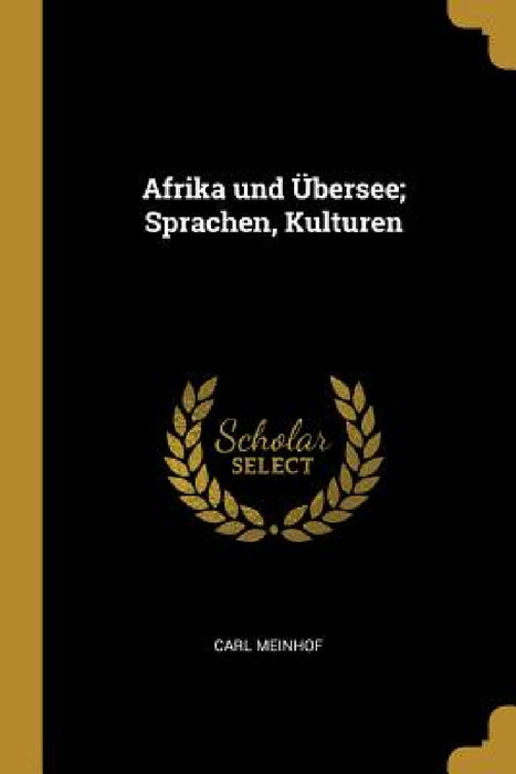 Afrika und Übersee; Sprachen, Kulturen by Carl Meinhof