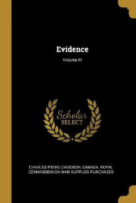 Evidence; Volume III by Charles Peers Davidson