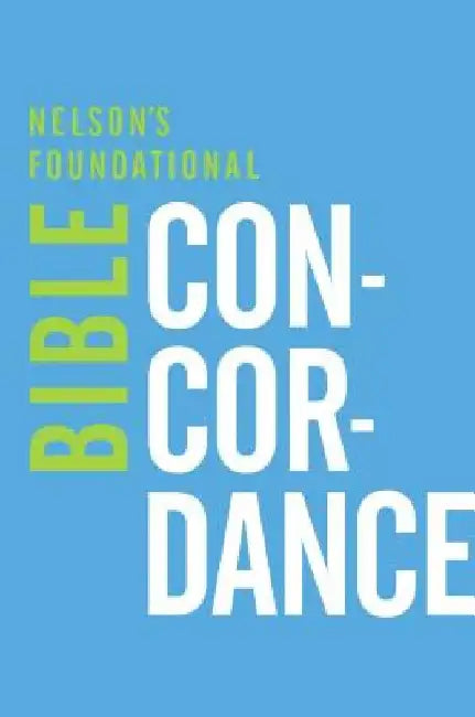 Nelson's Foundational Bible Concordance with the King James Version Bible by Thomas Nelson