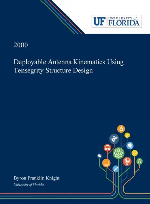 Deployable Antenna Kinematics Using Tensegrity Structure Design by Byron Knight